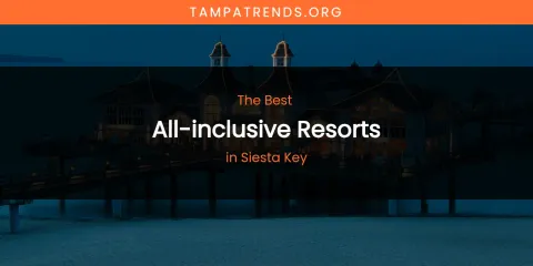Siesta Key's Best All-Inclusive Resorts