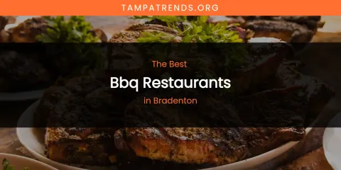 The Absolute Best BBQ Restaurants in Bradenton