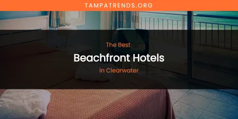 The Absolute Best Beachfront Hotels in Clearwater