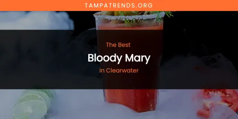 The Absolute Best Bloody Mary in Clearwater