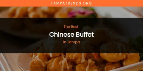 Tampa's Best Chinese Buffet