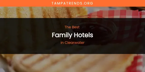 The Absolute Best Family Hotels in Clearwater