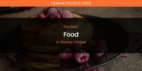 Wesley Chapel's Best Food
