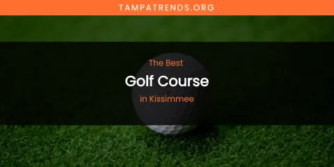 Kissimmee's Best Golf Course
