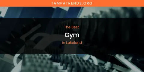 Lakeland's Best Gym