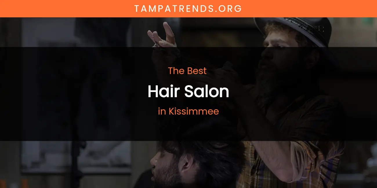 Kissimmee's Best Hair Salon featured