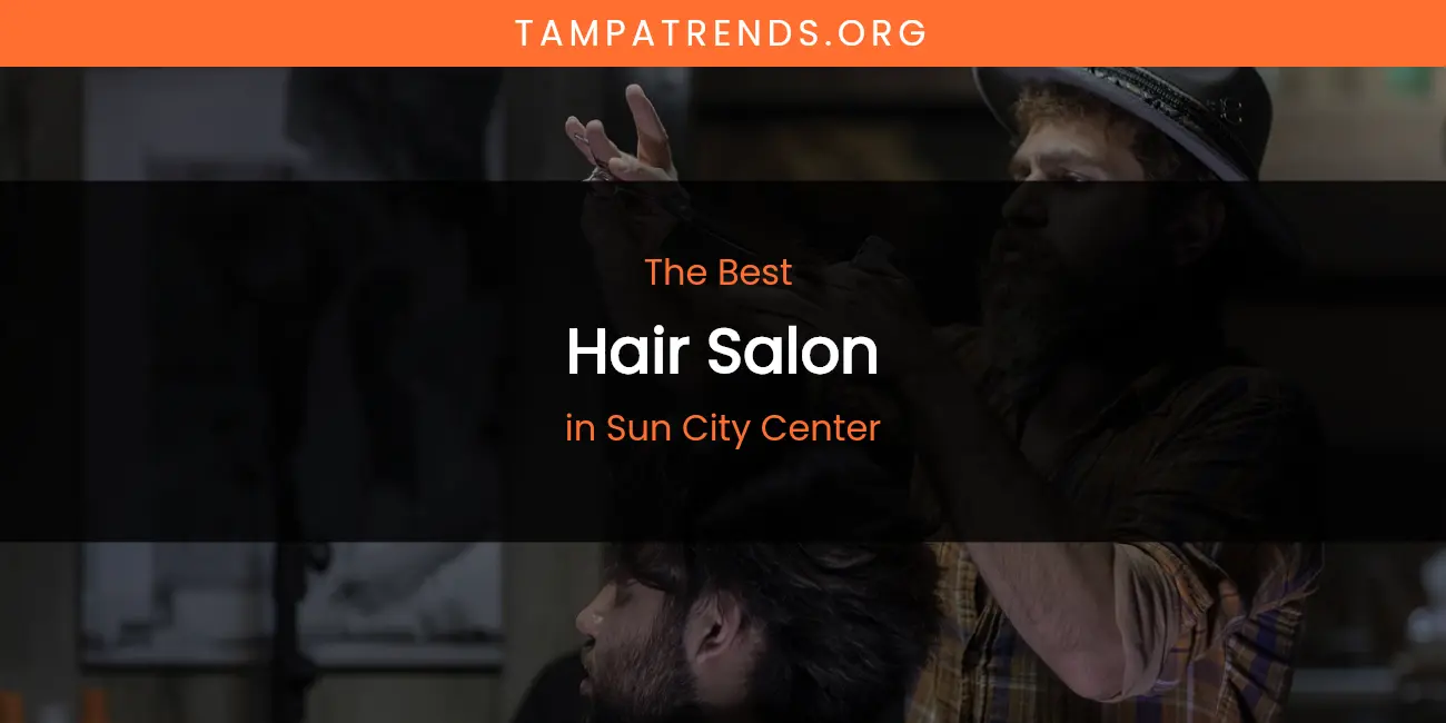 Sun City Center's Best Hair Salon featured