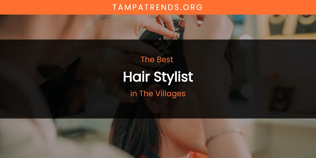 The Villages' Best Hair Stylist featured