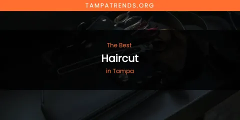 Tampa's Best Haircut