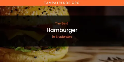 The Absolute Best Hamburger in Bradenton