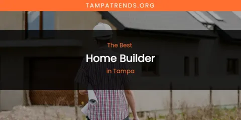 Tampa's Best Home Builder