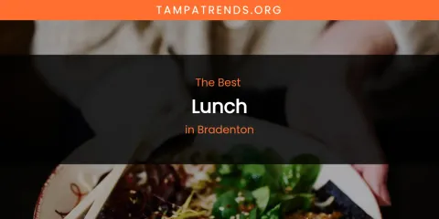 The Absolute Best Lunch in Bradenton