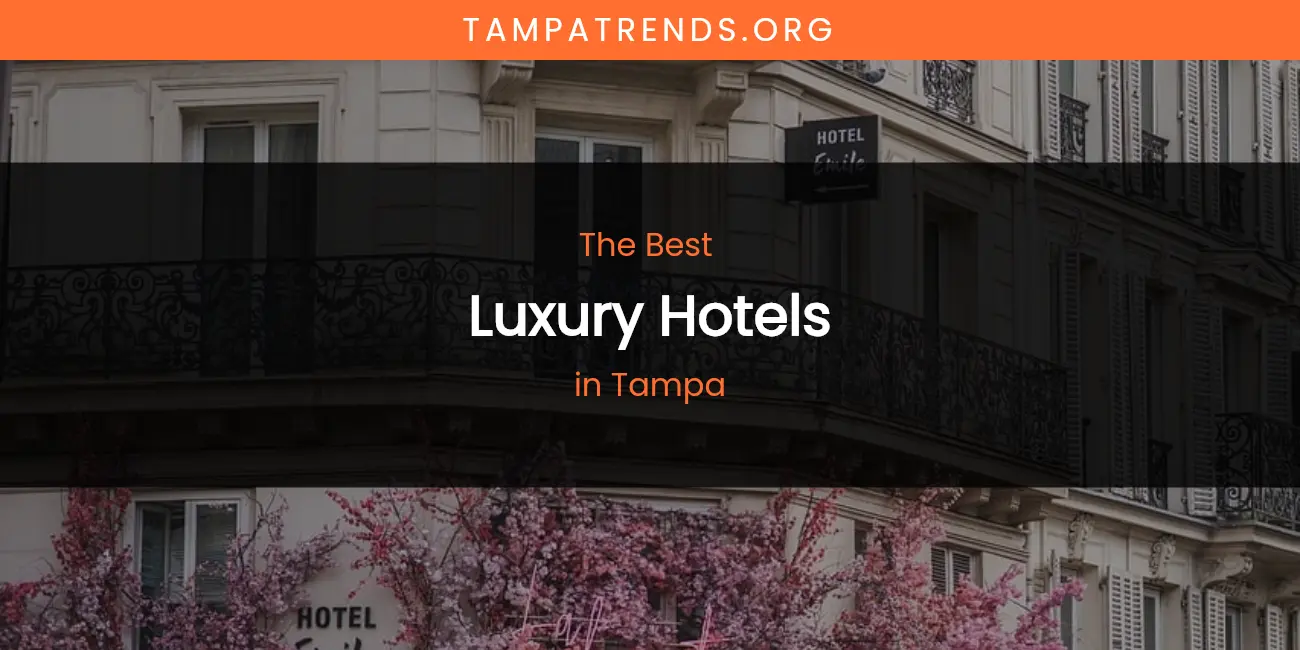 Tampa's Best Luxury Hotels featured