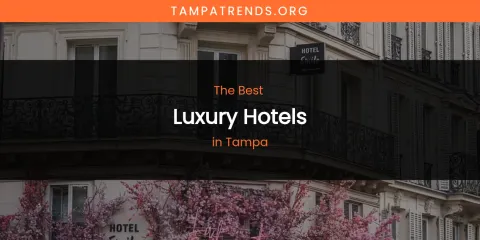 Tampa's Best Luxury Hotels