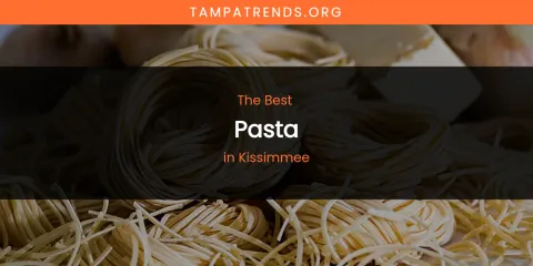 Kissimmee's Best Pasta