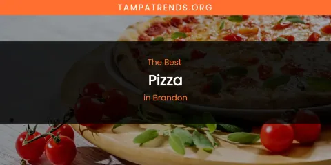 The Absolute Best Pizza in Brandon