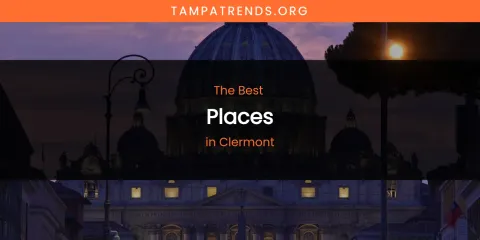 The Absolute Best Places in Clermont