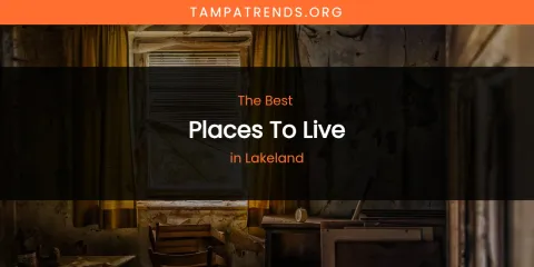 Lakeland's Best Places to Live