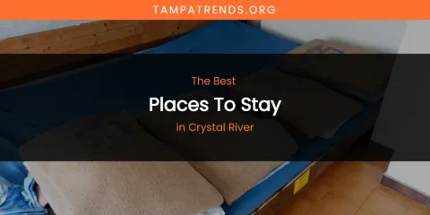 The Absolute Best Places to Stay in Crystal River