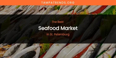 St. Petersburg's Best Seafood Market