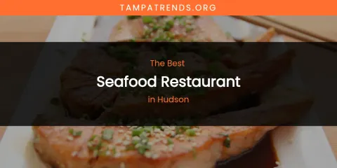 The Absolute Best Seafood Restaurant in Hudson