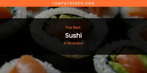 The Absolute Best Sushi in Brandon