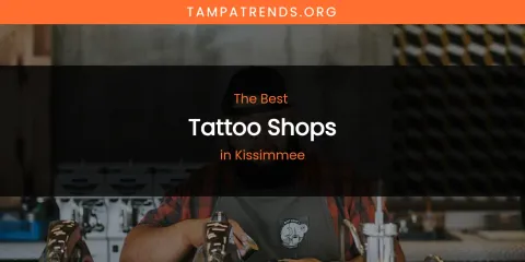 Kissimmee's Best Tattoo Shops